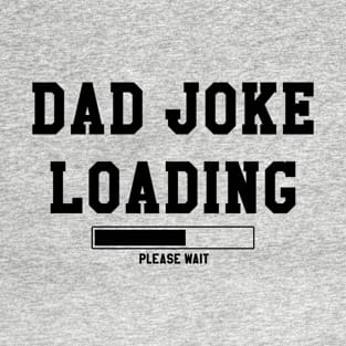 Dad Joke Loading T-Shirt